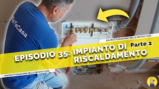 Ep35  Come REALIZZARE IMPIANTO DI RISCALDAMENTO a COLLETTORE  Ristrutturazione casa [upl. by Lipsey]