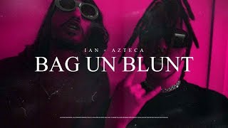 Ian x Azteca  BAG UN BLUNT Official Video [upl. by Nelluc]