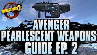 BORDERLANDS 2  Avenger Pearlescent Weapons Guide [upl. by Farhsa]