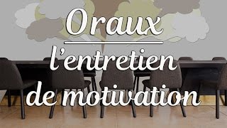 ORAUX  lentretien de motivation [upl. by Aisela835]