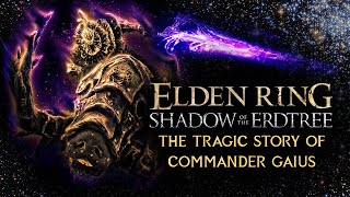 Commander Gaius Tragic Life Elden Ring DLC Shadow of The Erdtree [upl. by Ueihttam91]