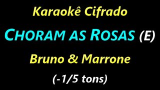 CHORAM AS ROSAS E Bruno amp Marrone 15 tons Karaokê Cifrado [upl. by Leunad859]