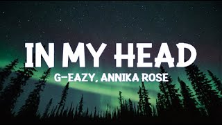 GEazy  In My Head Lyrics ft Annika Rose  Cover Lyrics [upl. by Inahet]