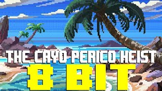 The Cayo Perico Heist I 8 Bit Tribute to DāMFunK  8 Bit Universe [upl. by Neysa283]