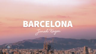 Jonah Kagen  Barcelona Lyrics [upl. by Jonette]