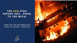 Decarbonizing Steel  New Technologies and Solutions  GEM Steel Report 2022 [upl. by Atneuqal]