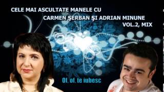 CELE MAI ASCULTATE MELODII CU CARMEN SERBAN SI ADRIAN MINUNE VOL 2 MIX ZOOM STUDIO [upl. by Lladnyk879]