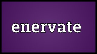 Enervate Meaning [upl. by Rourke]