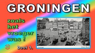 GRONINGEN zoals het vroeger was DEEL 1 [upl. by Eniotna]