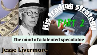 Forex Strategies  Jesse Livermore and His Trading Method PART 2 [upl. by Haas801]