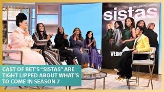 Cast of BETs “Sistas” Are Tight Lipped About What’s to Come in Season 7 [upl. by Elockcin]