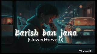 Barish Ban Jana ll Lofi Song ll Payal Dev Stebin Ben  Hina Khan Shaheer Sheikh  Kunaal Vermaa [upl. by Turley365]