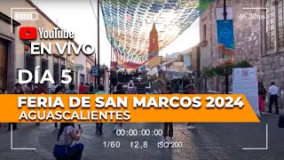 En VIVO día 5 FERIA DE SAN MARCOS 2024 [upl. by Lecram206]