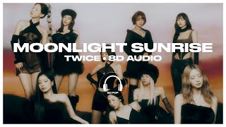 TWICE  MOONLIGHT SUNRISE 8D AUDIO 🎧USE HEADPHONES🎧 [upl. by Lovett]