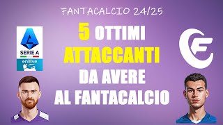 5 OTTIMI ATTACCANTI DA AVERE AL FANTACALCIO  FANTACALCIO 2425 [upl. by Leora484]