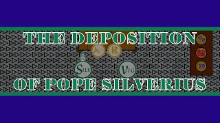 The Deposition of Pope Silverius [upl. by Margreta91]