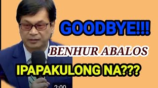 GOODBYE BENHUR ABALOS  IPAPAKULONG NA  lumabagsabatas [upl. by Ecar]