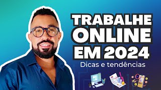 Trabalhar Online em 2024 Dicas e Tendências para Sucesso [upl. by Baseler]