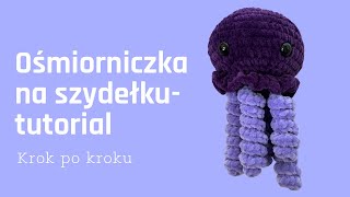 Ośmiorniczka 🐙na szydełku tutorial krok po kroku [upl. by Ennailuj665]