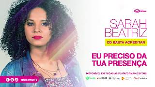 Sarah Beatriz  Eu preciso da Tua presença  CD Basta Acreditar [upl. by Adyaj288]