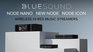 NEW Bluesound NODE NANO NODE NODE ICON First Look amp Review  HiRes Music Streamers [upl. by Eicyak]