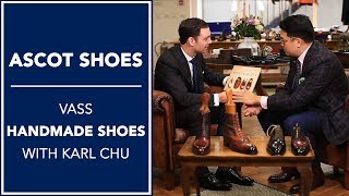 Ascot Shoes Learning About Vass Handmade Shoes With Karl Chu  Kirby Allison [upl. by Noyerb212]