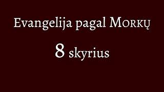 Evangelija pagal Morkų  8 skyrius [upl. by Adaminah]