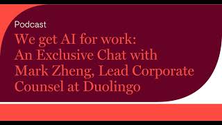 We get AI for work An Exclusive Chat with Mark Zheng Lead Corporate Counsel at Duolingo [upl. by Woodhead873]