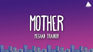 Meghan Trainor  Mother Lyrics [upl. by Izzy455]