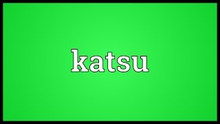 Katsu Meaning [upl. by Santiago]