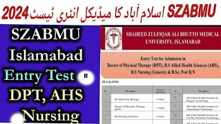 SZABMU ISLAMABAD Medical Entery test 2024 For Admission in BS Nursing DPT  AHS 2024 [upl. by Chretien196]