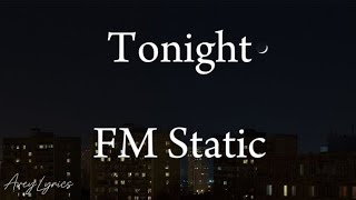 Tonight  FM Static Lyrics [upl. by Laufer812]