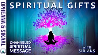 SPIRITUAL GIFTS CHANNELED SPIRITUAL MESSAGE with The SIRIANS  SIRIAN STARSEED [upl. by Diamante]