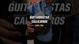 ¿Cómo se ganan la vida los guitarristas callejeros de León Gto [upl. by Otir561]