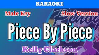 Piece By Piece by Kelly Clarkson Karaoke  Male Key  Slow Version [upl. by Lennahs]