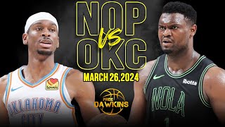 New Orleans Pelicans vs OKC Thunder Full Game Highlights  March 26 2024  FreeDawkins [upl. by Vladimar]