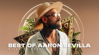 Best of Aaron Sevilla  Mixed by Arthy Afro House Mix [upl. by Dewitt]