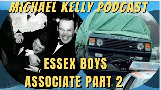 ESSEX BOYS associate Michael Kelly Part 2 podcast entertainment [upl. by Nalim]