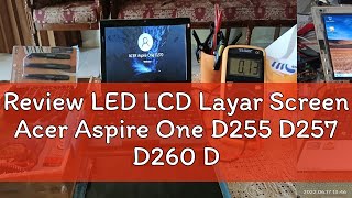 Review LED LCD Layar Screen Acer Aspire One D255 D257 D260 D270 Happy 522 Happy2 [upl. by Inus881]