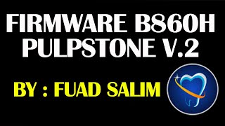 Firmware pulpstone B860h V20 Final dan cara flash step by step [upl. by Carleen]