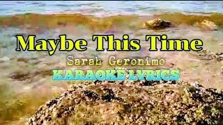 Maybe This Time  Sarah Geronimo  KARAOKE LYRICS [upl. by Eliezer]