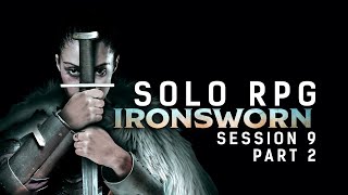 Solo RPG  Ironsworn  Session 9 Part 2 [upl. by Bilski799]