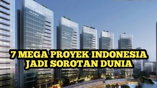 7 MEGA PROYEK INDONESIA JADI SOROTAN DUNIA [upl. by Ki]