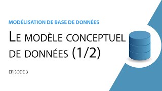 Modélisation de base de données  3  Le Modèle conceptuel de données 12 [upl. by Soni]