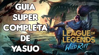 Guía Super Completa de Yasuo  Runas  Ítems  Equipo  El del viento  WILD RIFT  LOL MOBILE [upl. by Eisen]