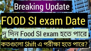 Breaking Update Food SI exam date দু দিন Food SI exam হতে পারে কতগুলো Shift এ exam হবে Food si [upl. by Azeel]