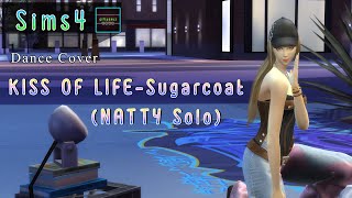 KISS OF LIFESugarcoat NATTY Solo TS4 Dance cover [upl. by Solnit]