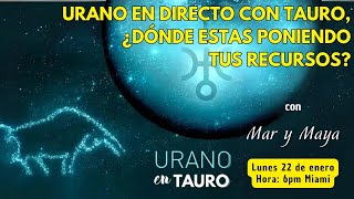 19 Urano en directo con Tauro ¿Dónde estás poniendo tus recursos con Mar amp Maya [upl. by Abigale470]