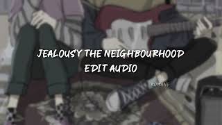 jealousy the neighbourhood  edit audio [upl. by Suryc]