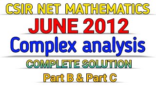 CSIR NET MATHEMATICS  JUNE 2012  COMPLEX ANALYSIS  SOLUTION  PART B amp PART C [upl. by Nnylecoj435]